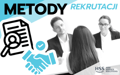 Metody rekrutacji i selekcji pracowników – jakie są kryteria wyboru kandydata?